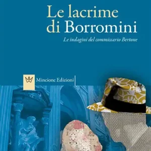 Acquista Ora Le lacrime di Borromini. Le indagini del commissario Bertone
