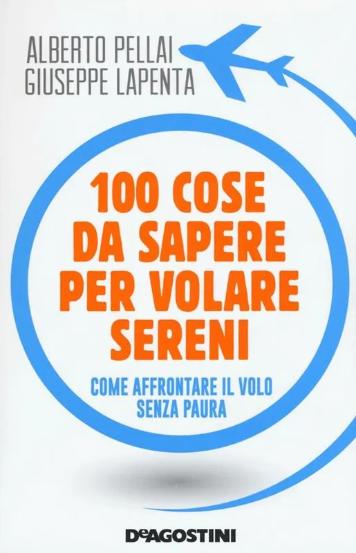 100 cose da sapere per volare sereni. Come affrontare il volo senza paura Super Prezzo