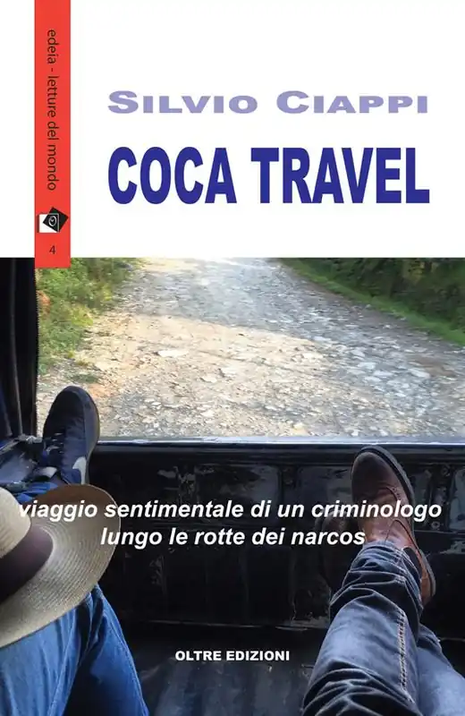 Sconto Coca travel. Viaggio sentimentale di un criminologo lungo le rotte dei narcos