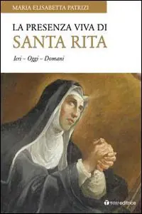 La presenza viva di santa Rita. Ieri oggi domani Must-Have