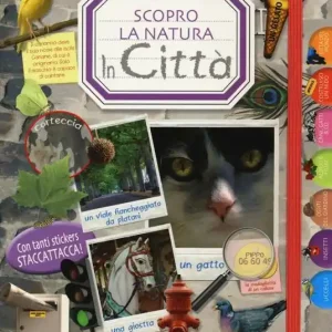 In città. Scopro la natura. Con adesivi. Ediz. illustrata Offerta Speciale