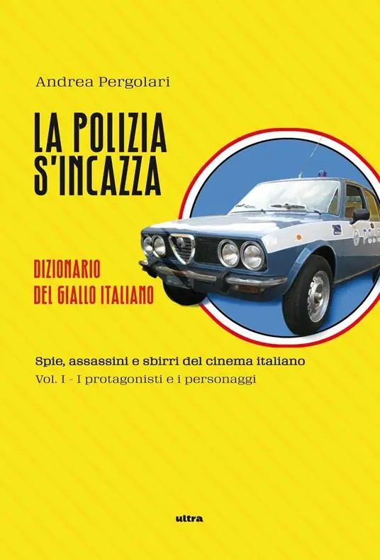 Ultime Pezzi La polizia s‘incazza. Spie, assassini e sbirri del cinema italiano. Vol. 1 I protagonisti e i personaggi