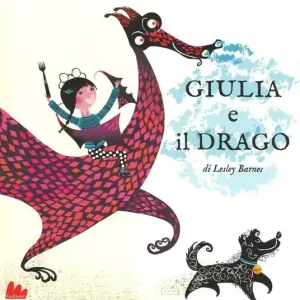 Giulia e il drago. Ediz. illustrata Solo Oggi