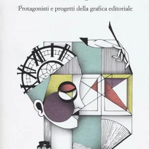 Storie in copertina. Protagonisti e progetti della grafica editoriale Prezzo Di Fabbrica