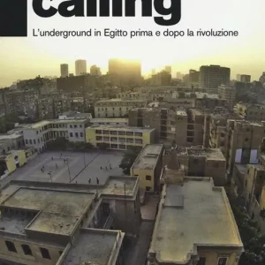 Ultimissimo Modello Cairo calling. L‘underground in Egitto prima e dopo la rivoluzione