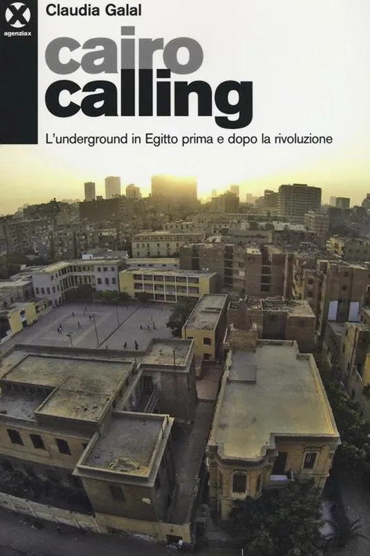 Ultimissimo Modello Cairo calling. L‘underground in Egitto prima e dopo la rivoluzione