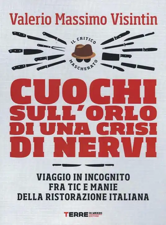 Compra Oggi Stesso Cuochi sull‘orlo di una crisi di nervi. Viaggio in incognito fra tic e manie della ristorazione italiana