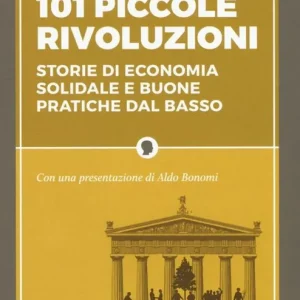 101 piccole rivoluzioni. Storie di economia solidale e buone pratiche dal basso Occasione