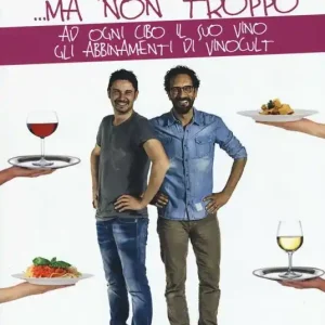 Sommelier... ma non troppo. Ad ogni cibo il suo vino. Gli abbinamenti di Vinocult Compra Oggi Stesso