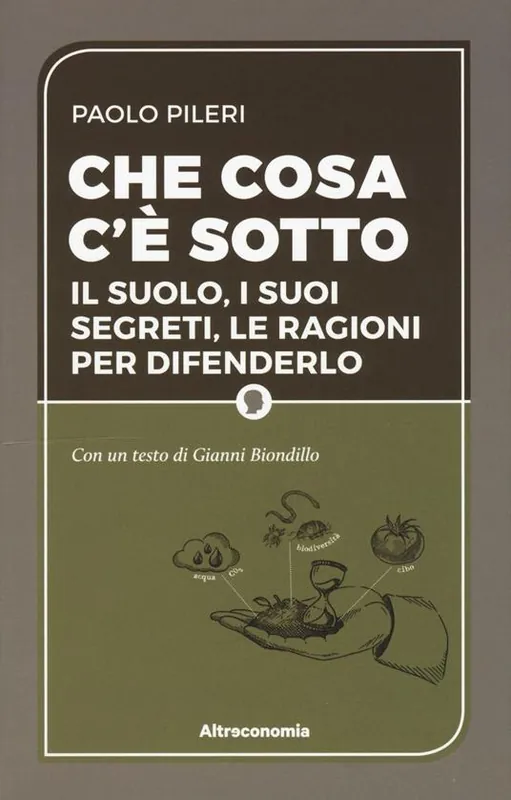 Solo Oggi Che cosa c‘è sotto. Il suolo, i suoi segreti, le ragioni per difenderlo