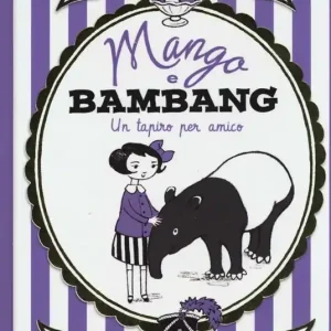 Mango e Bambang. Un tapiro per amico. Ediz. illustrata Promo Stagionale