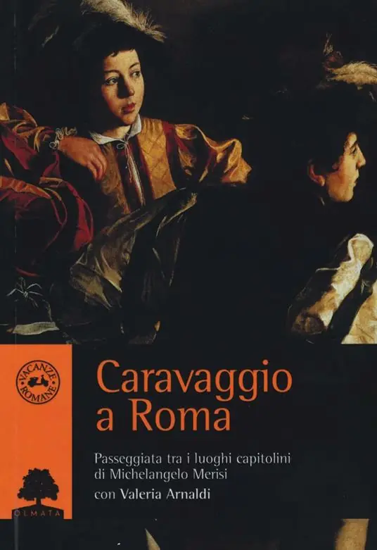 Promozione Esclusiva Caravaggio a Roma. Passeggiata tra i luoghi capitolini di Michelangelo Merisi
