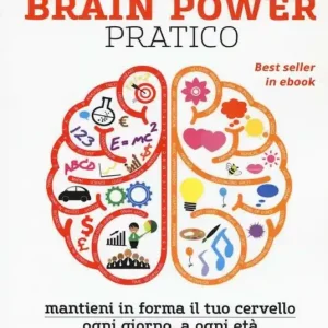 Brain power pratico. Mantieni in forma il tuo cervello, ogni giorno a ogni età Esclusivo