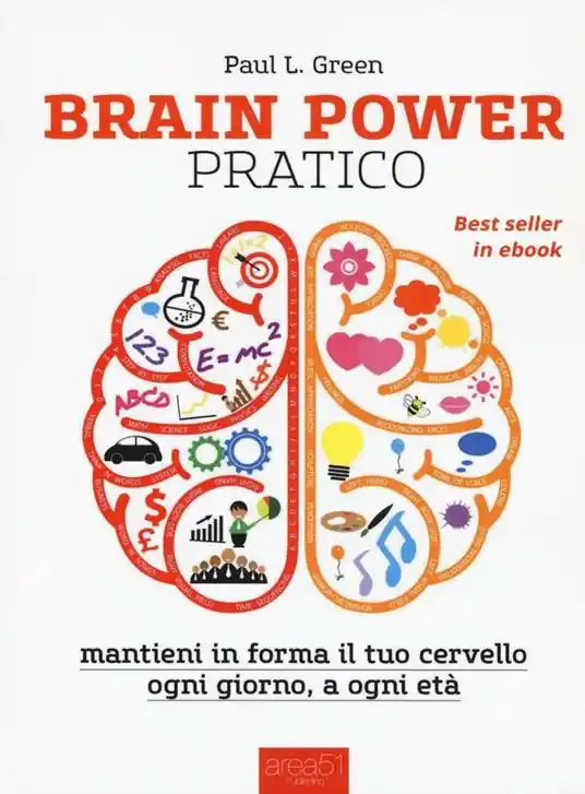 Brain power pratico. Mantieni in forma il tuo cervello, ogni giorno a ogni età Esclusivo