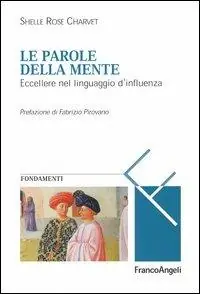 Le parole della mente. Eccellere nel linguaggio d‘influenza Compra Adesso