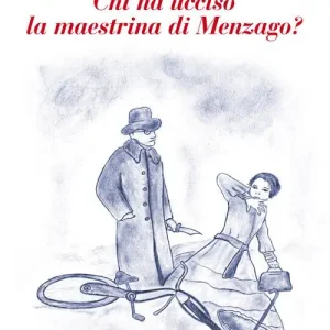 Soddisfatti O Rimborsati Chi ha ucciso la maestrina di Menzago?