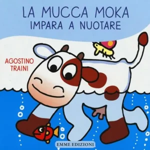 La mucca Moka impara a nuotare. Ediz. illustrata Offerta Speciale