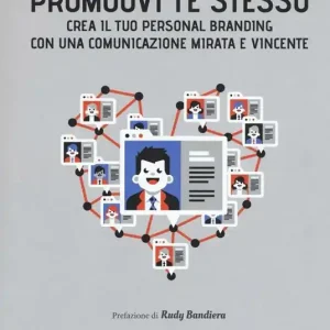 Promuovi te stesso. Crea il tuo personal branding con una comunicazione mirata e vincente Compra Adesso