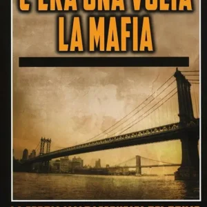 C‘era una volta la mafia. La storia mai raccontata della mafia americana Consegna Rapida