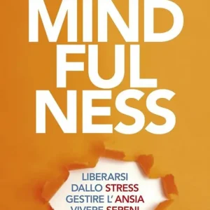 A Buon Prezzo Il libro della mindfulness. Liberarsi dallo stress, gestire l‘ansia, vivere sereni