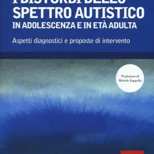 I disturbi dello spettro autistico in adolescenza e in età adulta. Aspetti diagnostici e proposte di intervento Solo Oggi