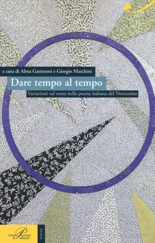 Subito Disponibile Dare tempo al tempo. Variazioni sul tema nella poesia italiana del Novecento
