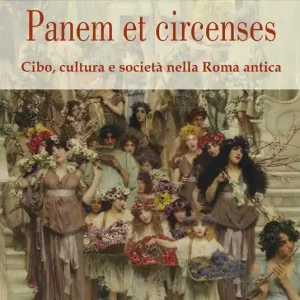 Panem et circenses. Cibo, cultura e società nella Roma antica Acquista Ora