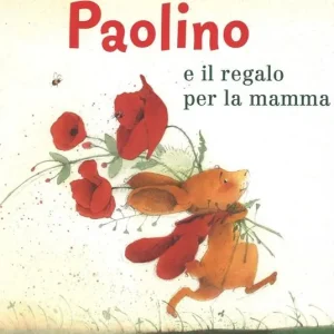 Paolino e il regalo per la mamma. Ediz. a colori Must-Have