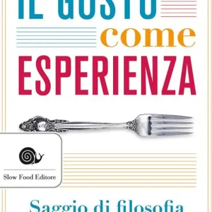 Nuovo Arrivo Il gusto come esperienza. Saggio di filosofia e estetica del cibo