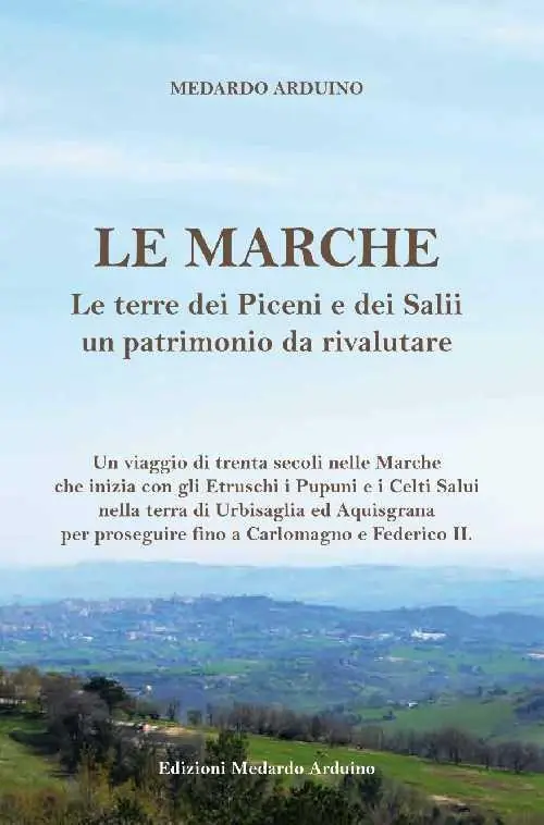 Le Marche. Le terre dei piceni e dei salii un patrimonio da rivalutare A Buon Prezzo