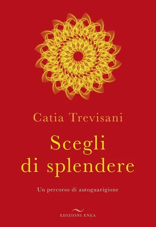 Scegli di splendere. Un percorso di autoguarigione Ultime Pezzi