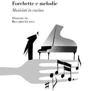 Forchette e melodie. Musicisti in cucina Acquista Ora