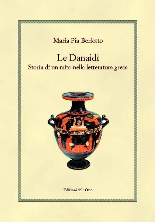 Le Danaidi. Storia di un mito nella letteratura greca Ordina Subito