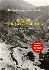 Scelto Dai Clienti In guerra con gli alpini del battaglione «Intra». Grecia-Albania-Jugoslavia (1940-1943)