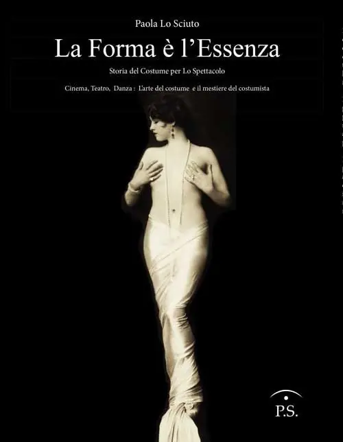 La forma è l‘essenza. Storia del costume per lo spettacolo. Cinema, teatro, danza. L‘arte del costume e il mestiere del costumista Compra Online