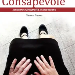 Fotografia consapevole. Scrittura e fotografia si incontrano Nuovo Arrivo