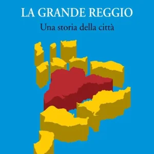 La grande Reggio. Una storia della città. Ediz. illustrata Quantità Limitata