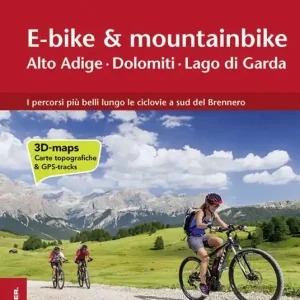 Ultimissimo Modello E-bike & mountainbike. Alto Adige, Dolomiti, Lago di Garda. I percorsi più belli lungo le ciclovie a sud del Brennero