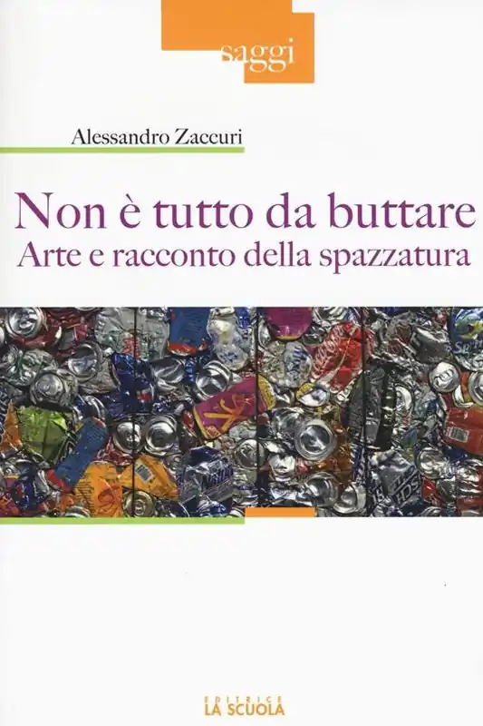 Non è tutto da buttare. Arte e racconto della spazzatura. Ediz. illustrata Must-Have