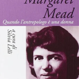 Margaret Mead. Una donna che guarda il mondo Ultima Occasione