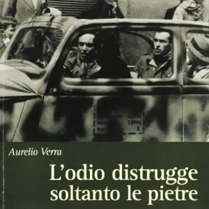 L‘odio distrugge soltanto le pietre. Vita e lotta partigiana nelle vallate cuneesi 1943-1945 Saldi