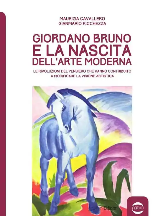 Esclusivo Giordano Bruno e la nascita dell‘arte moderna. Le rivoluzioni del pensiero che hanno contribuito a modificare la visione artistica