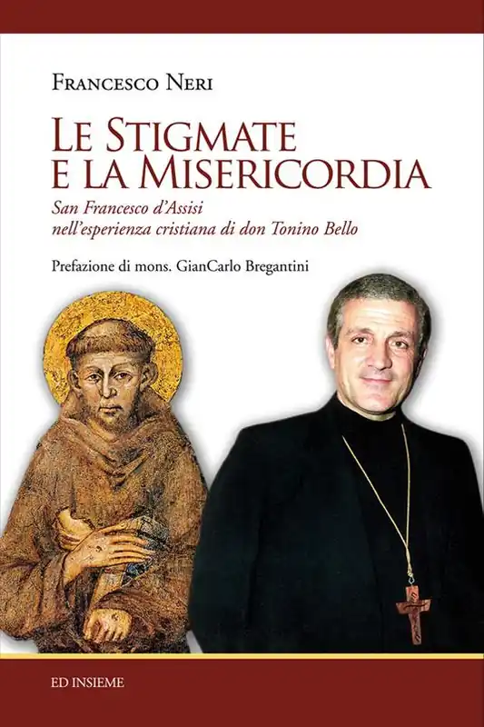 Non Perdere Le stigmate e la misericordia. San Francesco d‘Assisi nell‘esperienza cristiana di don Tonino Bello