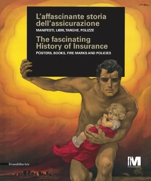 Quantità Limitata L‘affascinante storia dell‘assicurazione. Manifesti, libri, targhe, polizze. Ediz. italiana e inglese