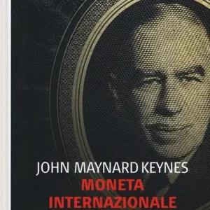 Moneta internazionale. Un piano per la libertà del commercio e il disarmo finanziario Offerta Del Giorno