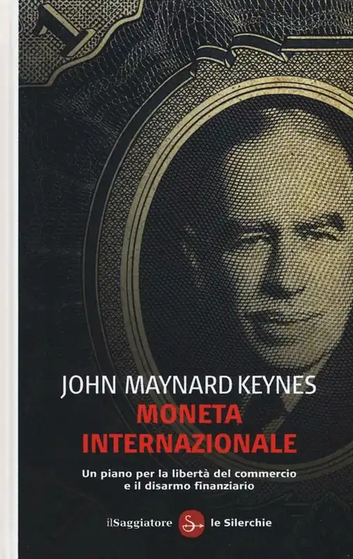 Moneta internazionale. Un piano per la libertà del commercio e il disarmo finanziario Offerta Del Giorno