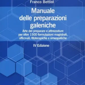 Manuale delle preparazioni galeniche. Arte del preparare e attrezzature per oltre 1500 formulazioni magistrali, officinali, fitoterapiche e omeopatiche Soddisfatti O Rimborsati