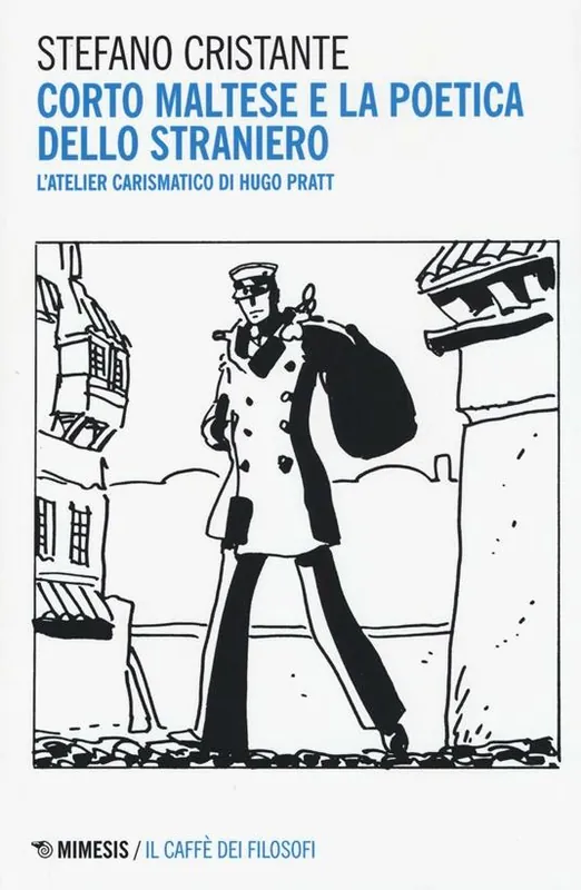 Corto Maltese e la poetica dello straniero. L‘atelier carismatico di Hugo Pratt Bestseller