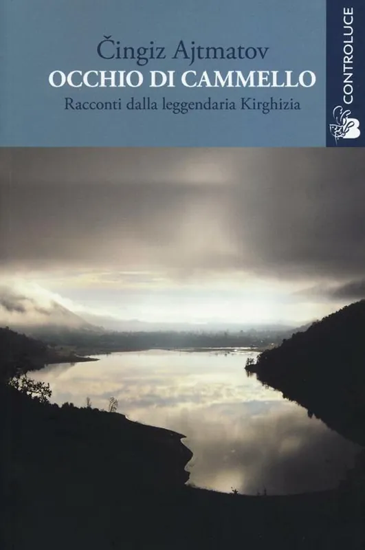 Non Perdere Occhio di cammello. Racconti dalla leggendaria Kirghizia