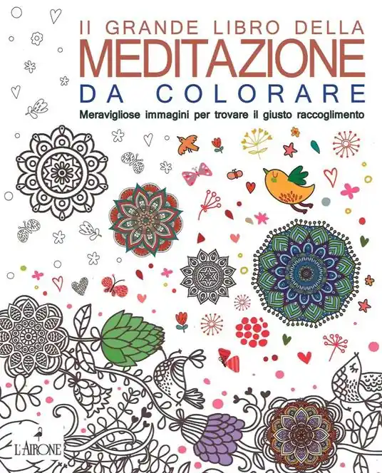 Ultima Occasione Il grande libro della meditazione da colorare. Meravigliose immagini per trovare il giusto raccoglimento. Art therapy per adulti